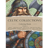 Adult Coloring Book: Celtic Collections Volume 3. 100+ Detailed images of Celtic Chieftains, Weapons & Artifacts to Color Find a digital de