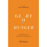 Glory Hunger: God, the Gospel, and Our Quest for Something More