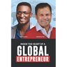 Inside the Heart of a Global Entrepreneur