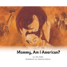 Mommy, Am I American?