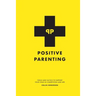 Positive Parenting: Tools and Tactics to Support Your Child in Competition and Life