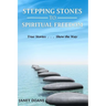 Stepping Stones to Spiritual Freedom: True Stories . . . Show the Way