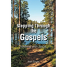 Stepping Through the Gospels: Walking with Jesus