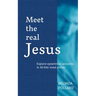 Meet the Real Jesus: Explore Eyewitness Accounts in 40 Bite-Sized Pieces