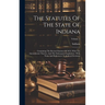 The Statutes Of The State Of Indiana: Containing The Revised Statutes Of 1852, With The Amendments Thereto, And The Subsequent Legislation: With Notes