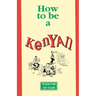 How to Be a Kenyan