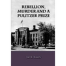 Rebellion, Murder and the Pulitzer Prize