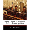 USAF Guide to Aviation Safety Investigation