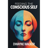 Feeding the Conscious Self