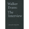 Walker Evans: The Interview: With Leslie George Katz