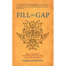 Fill The Gap: How To Manifest From Where You Are Now To The Life You Want