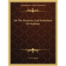 On The Mysteries And Symbolism Of Orphism