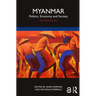 Myanmar: Politics, Economy and Society