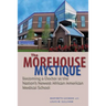 The Morehouse Mystique: Becoming a Doctor at the Nation's Newest African American Medical School