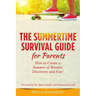 Summertime Survival Guide for Parents: How to Create a Summer of Wonder, Discovery and Fun!