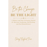 Be the Change, Be the Light