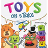 Toys On Strike: A Rhyming Children's Book