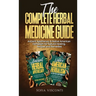 The Complete Herbal Medicine Guide: Ancient Apothecary & Native American Herbalism for Natural Healing, Recipes and Remedies: 2 books in 1