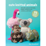 Cute Knitted Animals: 35 Projects to Make: Adorable Patterns for Birds, Jungle Animals, Ocean Creatures, and More