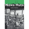 Nowa Huta: Generations of Change in a Model Socialist Town