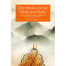 Zen Medicine for Mind and Body: Using Zen Wisdom, Shaolin Kung Fu and Traditional Chinese Medicine