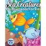 Sea Creatures Coloring Book for Kids Ages 4-8: A Magical Coloring Book Based in The Ocean! (Boys and Girls Coloring Book)