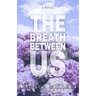 The Breath Between Us