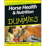 Horse Health and Nutrition for Dummies