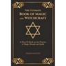 The Ultimate Book of Magic and Witchcraft: A How-To Book on the Practice of Magic Rituals and Spells (Special Cover Edition)