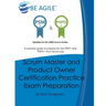 Scrum Master and Product Owner Certification Practice Exam Preparation: Updated to the 2020 Scrum Guide. Over 300 questions!A practice guide to prepar