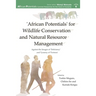 'African Potentials' for Wildlife Conservation and Natural Resource Management: Against the Image of 'Deficiency' and Tyranny of 'Fortress'