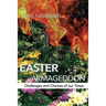 Easter Armageddon: Challenges and Choices of our Times