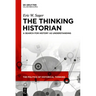 The Thinking Historian: A Search for History as Understanding