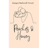 Peaches and Honey