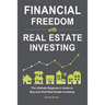 Financial Freedom with Real Estate Investing: The Ultimate Beginner's Guide to Buy and Hold Real Estate Investing