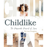 Childike: The Passionate Pursuit of Jesus