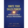 Ignite Your Sales Power!: Mindfulness Skills for Sales Professionals