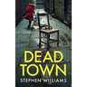 Dead Town: an absolutely gripping British crime thriller with an astonishing twist