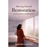 Moving Toward Restoration: A Journey with the God Who Sees Me