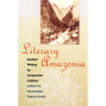 Literary Amazonia: Modern Writing by Amazonian Authors