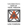 Geometric Keys of Vedic Wisdom