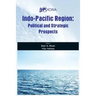 Indo Pacific Region: Political and Strategic Prospects