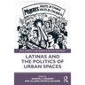 Latinas and the Politics of Urban Spaces
