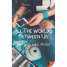 All the Worlds Between Us