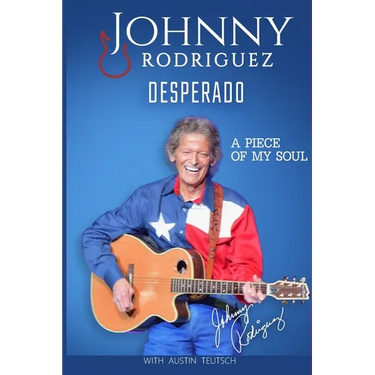 Johnny Rodriguez Desperado: A Piece of My Soul