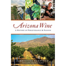Arizona Wine: A History of Perseverance & Passion