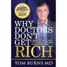 Why Doctors Don't Get Rich: How YOU Can Create Freedom with Passive Income Investing