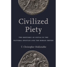 Civilized Piety: The Rhetoric of Pietas in the Pastoral Epistles and the Roman Empire
