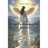 Angel's Journey on Earth: A book about how the universe is built.