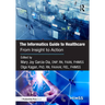 The Informatics Guide to Healthcare: From Insight to Action